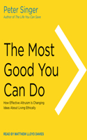 The Most Good You Can Do: How Effective Altruism Is Changing Ideas about Living Ethically