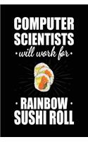 Computer Scientists Will Work For Rainbow Sushi Roll: Blank Lined Notebook Journals