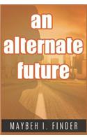 An Alternate Future
