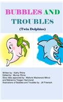 Bubbles and Troubles (Twin Dolphins)