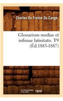 Glossarium Mediae Et Infimae Latinitatis. T9 (Éd.1883-1887)