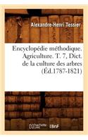 Encyclopédie Méthodique. Agriculture. T. 7, Dict. de la Culture Des Arbres (Éd.1787-1821)