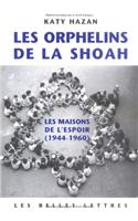 Les Orphelins de la Shoah: Les Maisons de l'Espoir (1944-1960)