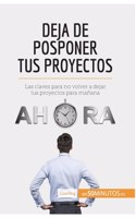 Deja de posponer tus proyectos