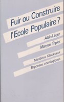 Fuir Ou Construire l'Ecole Populaire ?