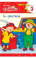 Caillou En Spectacle - Lis Avec Caillou, Niveau 3 (French Édition of Caillou: On Stage)