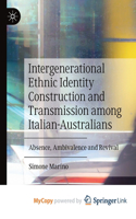 Intergenerational Ethnic Identity Construction and Transmission among Italian-Australians