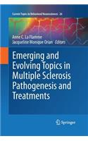 Emerging and Evolving Topics in Multiple Sclerosis Pathogenesis and Treatments