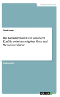 Karikaturenstreit. Ein unlösbarer Konflikt zwischen religiöser Moral und Menschenrechten?