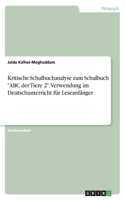 Kritische Schulbuchanalyse zum Schulbuch ABC der Tiere 2. Verwendung im Deutschunterricht für Leseanfänger