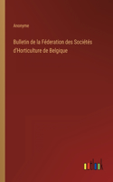 Bulletin de la Féderation des Sociétés d'Horticulture de Belgique