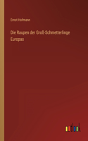 Die Raupen der Groß-Schmetterlinge Europas
