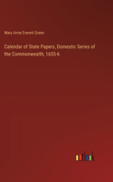 Calendar of State Papers, Domestic Series of the Commonwealth, 1655-6