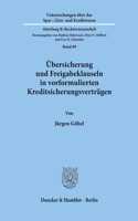 Ubersicherung Und Freigabeklauseln in Vorformulierten Kreditsicherungsvertragen