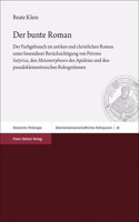 Der Bunte Roman: Der Farbgebrauch Im Antiken Und Christlichen Roman Unter Besonderer Berucksichtigung Von Petrons 'Satyrica', Den 'Metamorphosen' Des Apuleius Und De