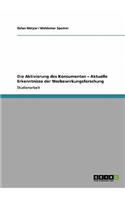 Die Aktivierung des Konsumenten - Aktuelle Erkenntnisse der Werbewirkungsforschung