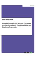 Kurzeinführung in den Bereich "Psychiatrie und Psychotherapie für Gesundheits- und Krankenpflegeschüler