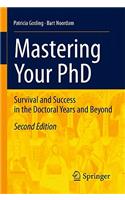 Mastering Your PhD: Survival and Success in the Doctoral Years and Beyond