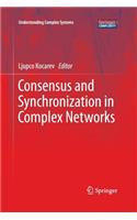 Consensus and Synchronization in Complex Networks: (Understanding Complex Systems)