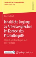 Inhaltliche Zugänge zu Anteilsvergleichen im Kontext des Prozentbegriffs: Theoretische Grundlagen und eine Fallstudie(Perspektiven der Mathematikdidaktik)
