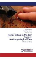 Honor Killing in Modern Society -Anthropological View