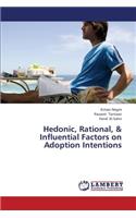 Hedonic, Rational, & Influential Factors on Adoption Intentions