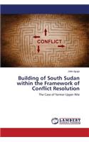 Building of South Sudan within the Framework of Conflict Resolution