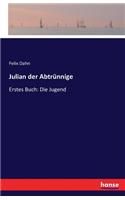 Julian der Abtrünnige: Erstes Buch: Die Jugend(German)