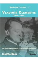 Spirits that I've cited ... ? . Vladimír Clementis (1902-1952). The Political Biography of a Czechoslovak Communist