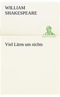Viel L Rm Um Nichts: (German)