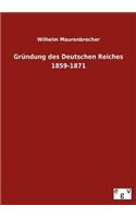 Gründung des Deutschen Reiches 1859-1871