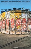 Berliner Mauer Kunst =: Berlin's wall art = Arte en el muro de Berlin (German and English Edition)