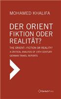 Der Orient - Fiktion oder Realität? / The Orient - Fiction or Reality?