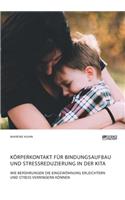 Körperkontakt für Bindungsaufbau und Stressreduzierung in der Kita. Wie Berührungen die Eingewöhnung erleichtern und Stress verringern können