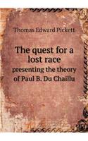 The quest for a lost race presenting the theory of Paul B. Du Chaillu: (English)