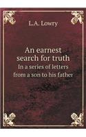 An earnest search for truth In a series of letters from a son to his father