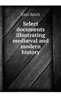 Select documents illustrating mediæval and modern history