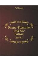 Donau-Bulgarien Und Der Balkan Band 3