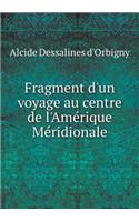 Fragment d'un voyage au centre de l'Amérique Méridionale: (French)