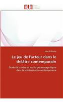 Le Jeu de l'Acteur Dans Le Th??tre Contemporain