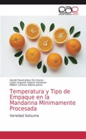 Temperatura y Tipo de Empaque en la Mandarina Mínimamente Procesada