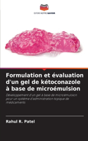 Formulation et évaluation d'un gel de kétoconazole à base de microémulsion