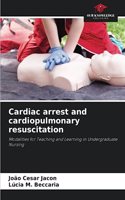 Cardiac arrest and cardiopulmonary resuscitation