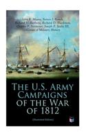 U.S. Army Campaigns of the War of 1812 (Illustrated Edition)