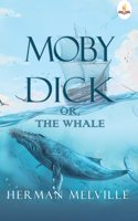 Moby Dick Or, The Whale