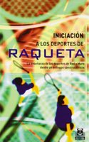 Iniciacion a los deportes de raqueta/ Racquet sports for beginners (Practica Deportiva)