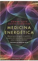 Medicina Energetica: Manual para conseguir el equilibrio energetico del cuerpo para una excelente salud, alegria y vitalidad / Balance Your Body's Energies for Optimum Hea