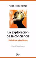 La exploracion de la conciencia: En Oriente y Occidente