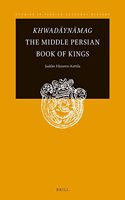 Khwadāynāmag the Middle Persian Book of Kings