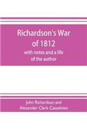 Richardson's War of 1812; with notes and a life of the author